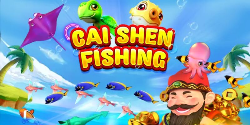 Sơ lược về Cai Shen Fishing