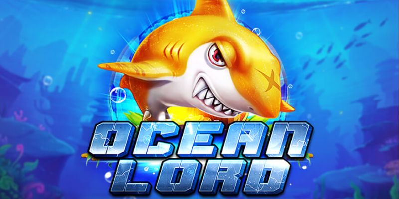 Bắn Cá Ocean Lord - Siêu Phẩm Giải Trí Trực Tuyến Dẫn Đầu